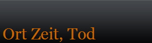 Ort Zeit, Tod